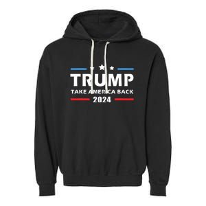 Trump 2024 Take America Back Election Patriotic Second Term Garment-Dyed Fleece Hoodie