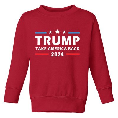 Trump 2024 Take America Back Election Patriotic Second Term Toddler Sweatshirt