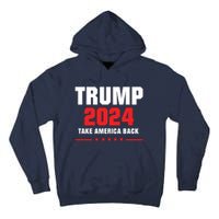 Trump 2024 Take America Back Tall Hoodie