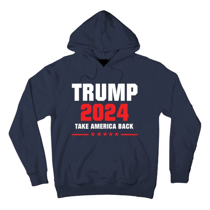 Trump 2024 Take America Back Tall Hoodie