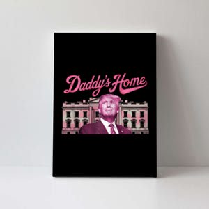 Trump 2024 Take America Back Daddys Home Trump 2024 Canvas