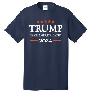 Trump 2024 Take America Back Tall T-Shirt