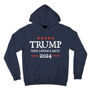 Trump 2024 Take America Back Tall Hoodie