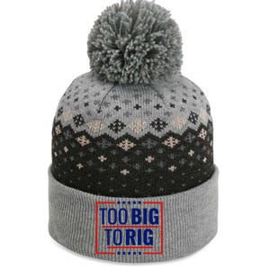 Trump 2024 Too Big To Rig The Baniff Cuffed Pom Beanie