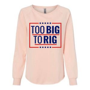 Trump 2024 Too Big To Rig Womens California Wash Sweatshirt