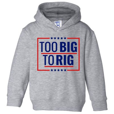 Trump 2024 Too Big To Rig Toddler Hoodie