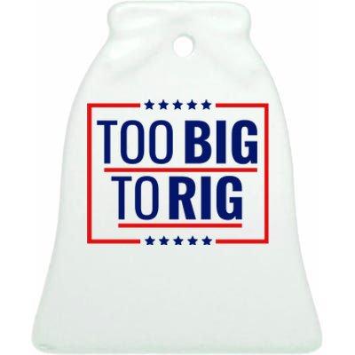 Trump 2024 Too Big To Rig Ceramic Bell Ornament