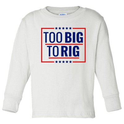 Trump 2024 Too Big To Rig Toddler Long Sleeve Shirt