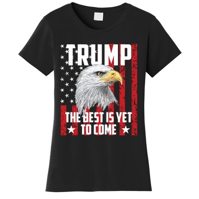 Trump 2024 The Best Is Yet To Come USA Flag Trump Eagle Women's T-Shirt