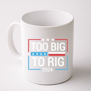 Trump 2024 Too Big To Rig Coffee Mug