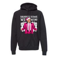 Trump 2024 Take America Back DaddyS Home Trump 2024 Premium Hoodie