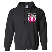 Trump 2024 Take America Back DaddyS Home Trump 2024 Full Zip Hoodie