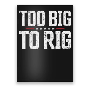 Trump 2024 Too Big To Rig Election Saying Poster