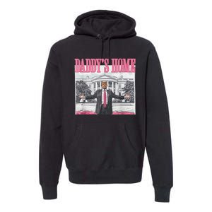 Trump 2024 Take America Back Daddys Home Trump 2024 Premium Hoodie