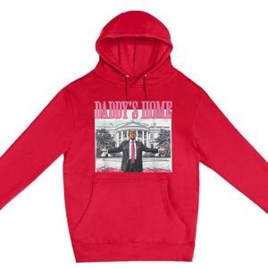 Trump 2024 Take America Back Daddys Home Trump 2024 Premium Pullover Hoodie