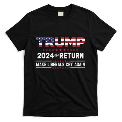 Trump 2024 The Return Make Liberals Cry Again T-Shirt