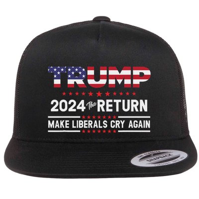 Trump 2024 The Return Make Liberals Cry Again Flatbill Hat