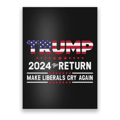 Trump 2024 The Return Make Liberals Cry Again Poster