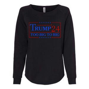 Trump 2024 Too Big To Rig Womens California Wash Sweatshirt