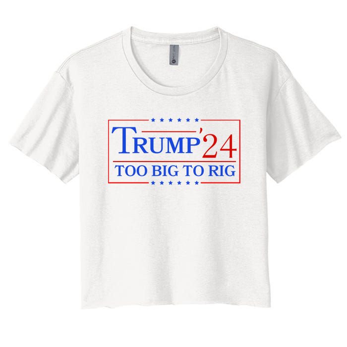 Trump 2024 Too Big To Rig Women's Crop Top Tee