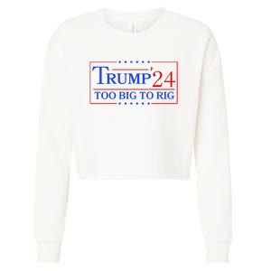 Trump 2024 Too Big To Rig Cropped Pullover Crew