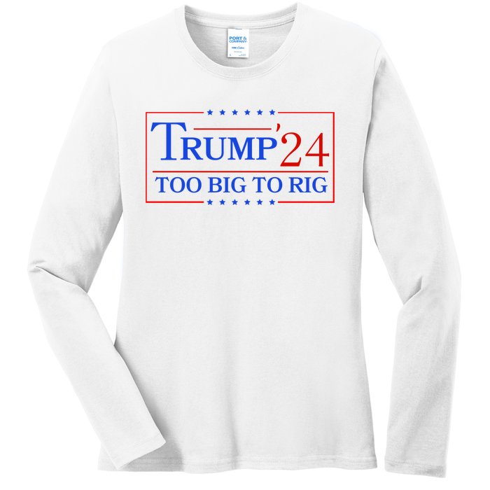 Trump 2024 Too Big To Rig Ladies Long Sleeve Shirt