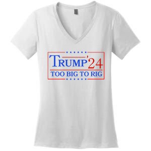 Trump 2024 Too Big To Rig Women's V-Neck T-Shirt