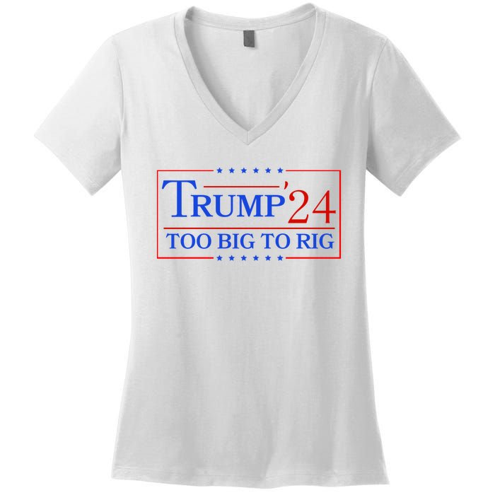 Trump 2024 Too Big To Rig Women's V-Neck T-Shirt