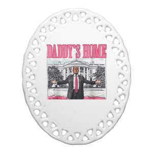 Trump 2024 Take America Back DaddyS Home Trump Pink 2024 Ceramic Oval Ornament