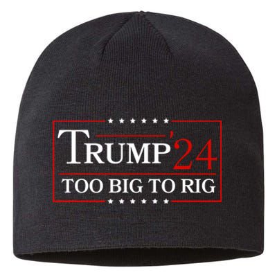 Trump 2024 Too Big To Rig Sustainable Beanie