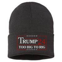 Trump 2024 Too Big To Rig Sustainable Knit Beanie