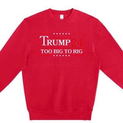 Trump 2024 Too Big To Rig Premium Crewneck Sweatshirt