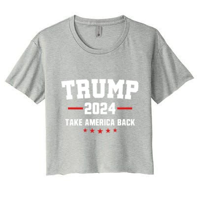 Trump 2024 Take America Back Election Politics The Return Great Gift Women's Crop Top Tee