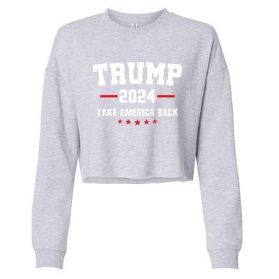 Trump 2024 Take America Back Election Politics The Return Great Gift Cropped Pullover Crew