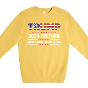 Trump 2024 The Return Make Liberals Cry Again Gift Premium Crewneck Sweatshirt