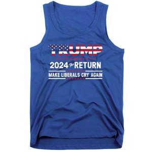 Trump 2024 The Return Make Liberals Cry Again Gift Tank Top