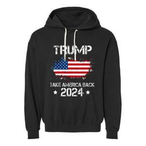 Trump 2024 Take America Back American Flag Election Garment-Dyed Fleece Hoodie