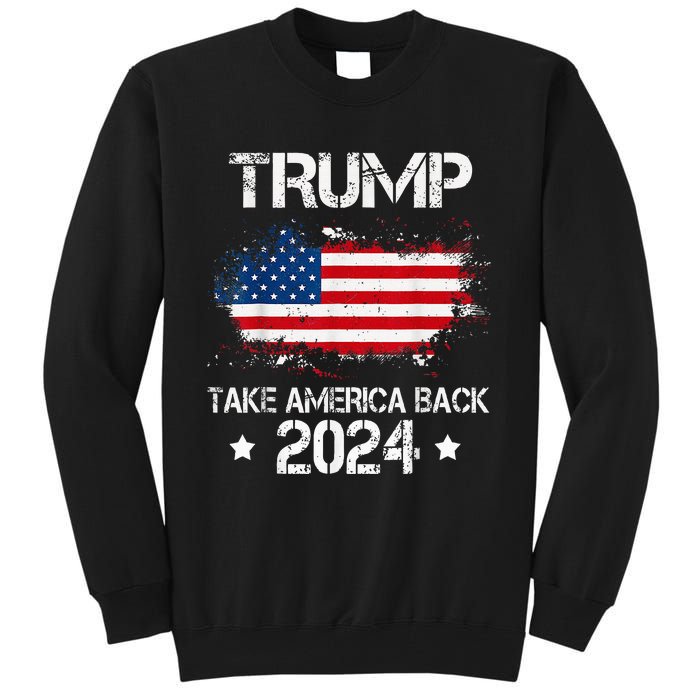 Trump 2024 Take America Back American Flag Election Tall Sweatshirt