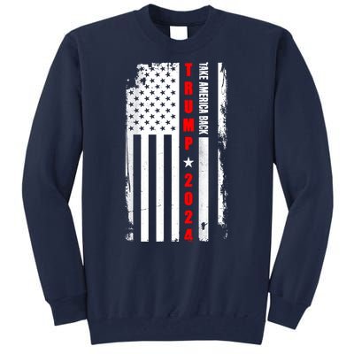 Trump 2024 Take America Back USA Flag Tall Sweatshirt