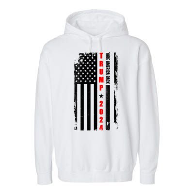 Trump 2024 Take America Back USA Flag Garment-Dyed Fleece Hoodie