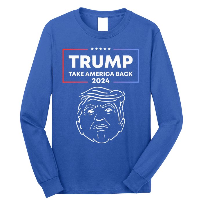 Trump 2024 Take America Back Election The Return Long Sleeve Shirt