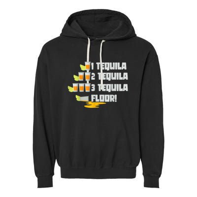 Tequila 2 Tequila 3 Tequila Floor Cinco De Mayo Garment-Dyed Fleece Hoodie