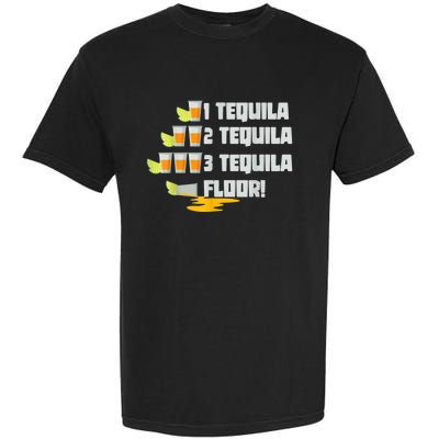 Tequila 2 Tequila 3 Tequila Floor Cinco De Mayo Garment-Dyed Heavyweight T-Shirt