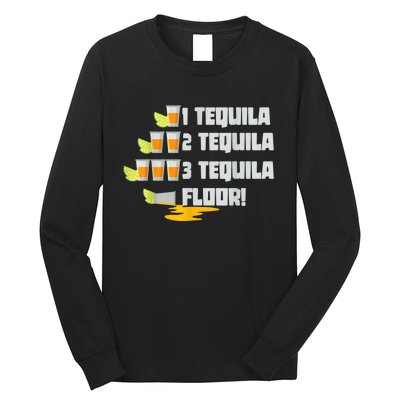 Tequila 2 Tequila 3 Tequila Floor Cinco De Mayo Long Sleeve Shirt