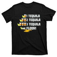 Tequila 2 Tequila 3 Tequila Floor Cinco De Mayo T-Shirt