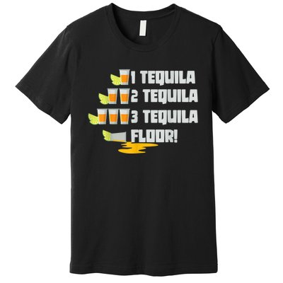 Tequila 2 Tequila 3 Tequila Floor Cinco De Mayo Premium T-Shirt