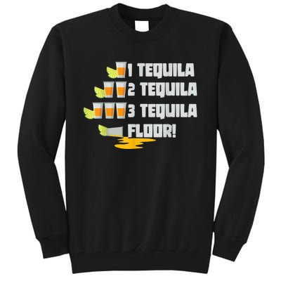 Tequila 2 Tequila 3 Tequila Floor Cinco De Mayo Tall Sweatshirt