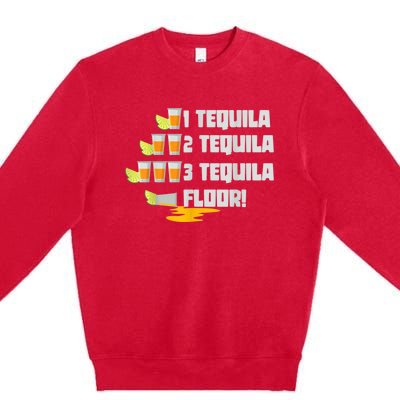 Tequila 2 Tequila 3 Tequila Floor Cinco De Mayo Premium Crewneck Sweatshirt