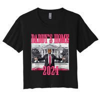 Trump 2024 Take America Back Daddys Home Trump 2024 Women's Crop Top Tee