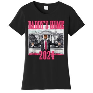 Trump 2024 Take America Back Daddys Home Trump 2024 Women's T-Shirt